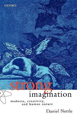 Book cover of Strong Imagination: Madness, Creativity And Human Nature by Daniel Nettle