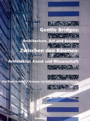 Book cover of Gentle Bridges: Architecture, Art And Science by R. Anthony Hyman, Gerhard Mack, Juhani Pallasmaa, Max-Planck-Institut für molekulare Zellbiologie und Genetik (Ed.)