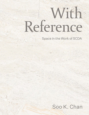 Book cover of With Reference: Space in the Work of SCDA by Soo Chan