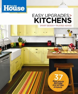 Book cover of This Old House Easy Upgrades: Kitchens: Smart Design, Trusted Advice by This Old House
