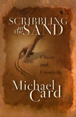 Book cover of Scribbling In The Sand: Christ And Creativity by Michael Card