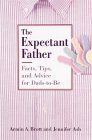 Book cover of The Expectant Father; Facts, Tips, And Advice For Dads-To-Be by Armin A. Brott
