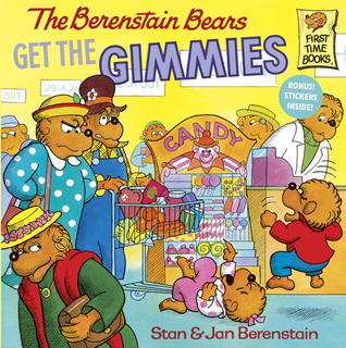 Book cover of The Berenstain Bears Get the Gimmies by Stan Berenstain, Jan Berenstain