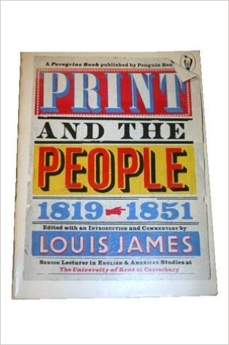 Book cover of Print And The People, 1819-51 by Louis  James (Ed.)