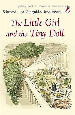 Book cover of Puffin Modern Classics The Little Girl And The Tiny Doll by Edward Ardizzone, Aingelda Ardizzone