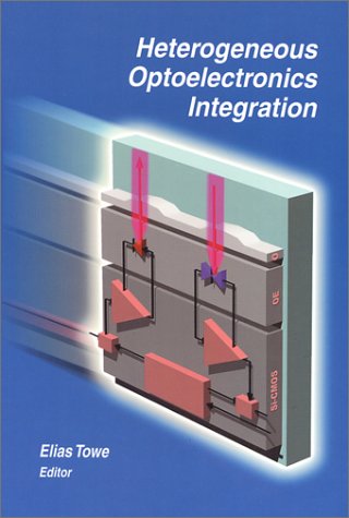 Book cover of Heterogeneous Optoelectronic Integration by Elias Towe