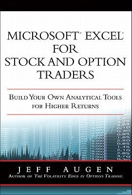 Book cover of Microsoft Excel For Stock And Option Traders: Build Your Own Analytical Tools For Higher Returns by Jeff Augen