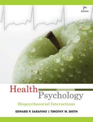 Book cover of Health Psychology: Biopsychosocial Interactions by Edward P. Sarafino, Timothy W. Smith