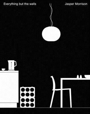 Book cover of Everything But The Walls by Jasper Morrison