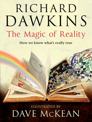Book cover of The Magic of Reality: How We Know What's Really True by Richard Dawkins, Dave McKean (Illus.)