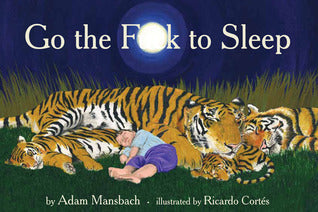 Book cover of Go the F*** to Sleep by Adam Mansbach, Ricardo Cortés (Illus.)