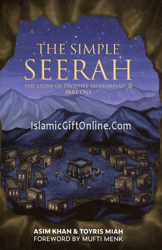 Book cover of The Simple Seerah: The Story of Prophet Muhammad - Part One by Asim  Khan, Toyris Miah