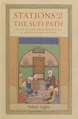 Book cover of Stations Of The Sufi Path: The 'One Hundred Fields' (Sad Maydan) Of Abdullah Ansari Of Herat by Abdullah Ansari