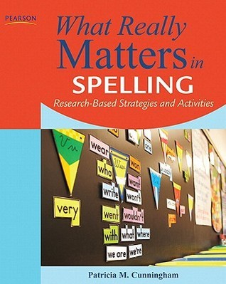 Book cover of What Really Matters In Spelling: Research-Based Strategies And Activities by Patricia Marr Cunningham