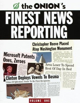 Book cover of The Onion's Finest News Reporting, Volume 1 by The Onion, Scott Dikkers, Robert D. Siegel