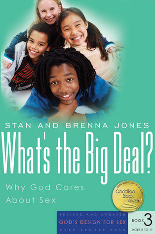 Book cover of What's The Big Deal?: Why God Cares About Sex by Stanton L. Jones, Brenna B. Jones, Dick Towner, John Tofilon, Shannon Plate