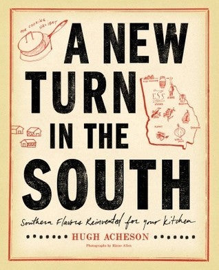 Book cover of A New Turn in the South: Southern Flavors Reinvented for Your Kitchen: A Cookbook by Hugh Acheson, Bertis Downs (Foreword), Rinne Allen (Photographer)