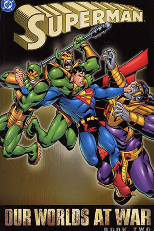 Book cover of Superman: Our Worlds at War, Vol. 2 by Jeph Loeb, Phil Jimenez, Joe Kelly, Joe Casey, Peter David, Mark Schultz, Todd Dezago, Todd Nauck (Illus.), Pasqual Ferry (Illus.), Mark Buckingham (Illus.), Bill Sienkiewicz (Illus.), Yvel Guichet (Illus.), Duncan Rouleau (Illus.)