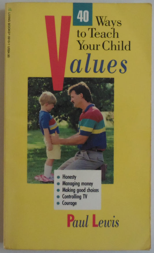 Book cover of Forty Ways To Teach Your Child Values by Paul Lewis