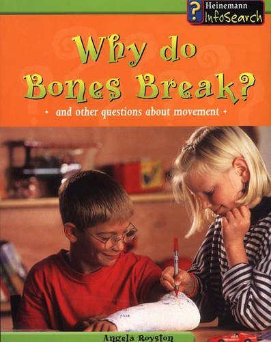 Book cover of Why Do Bones Break? by Angela Royston