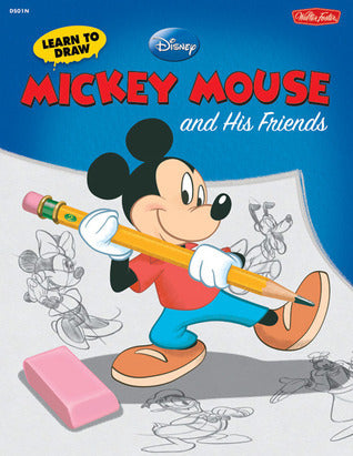 Book cover of Learn To Draw Disney's Mickey Mouse And His Friends by Walter Foster Creative Team