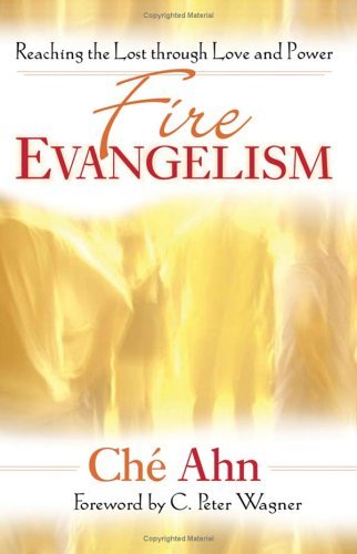 Book cover of Fire Evangelism: Reaching The Lost Through Love And Power by Ché Ahn