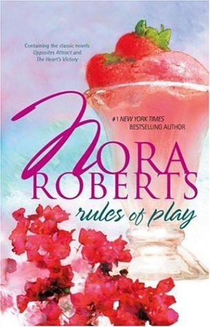 Book cover of Rules Of Play: Opposites Attract / The Heart'S Victory by Nora Roberts