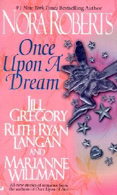 Book cover of Once Upon A Dream by Nora Roberts, Jill Gregory, Ruth Ryan Langan, Marianne Willman