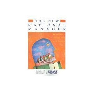 Book cover of The New Rational Manager by Charles Higgins Kepner, Benjamin B. Tregoe