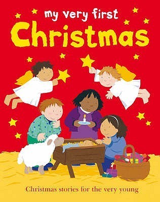 Book cover of My Very First Christmas by Lois; Ayliffe Alex Rock, Alex Ayliffe