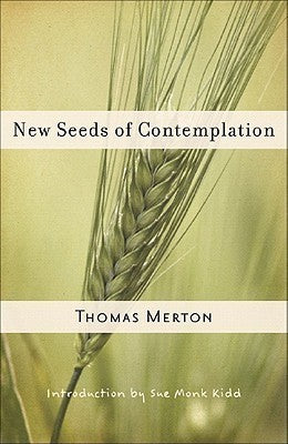 Book cover of New Seeds of Contemplation by Thomas Merton, Sue Monk Kidd (Introduction)