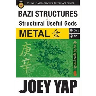 Book cover of BaZi Structures and Structural Useful Gods - Metal by Joey Yap