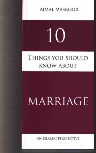Book cover of 10 Things You Should Know About Marriage: An Islamic Perspective by Ajmal Masroor