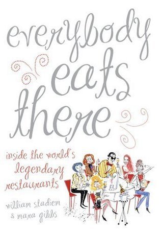Book cover of Everybody Eats There: Inside The World's Legendary Restaurants by William Stadiem, Mara Gibbs