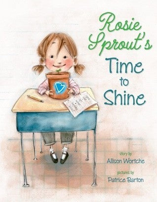 Book cover of Rosie Sprout's Time to Shine by Allison Wortche, Patrice Barton (Illus.)