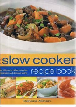 Book cover of The Slow Cooker Recipe Book by Catherine Atkinson