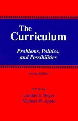 Book cover of The Curriculum: Problems, Politics, and Possibilities by Landon E. Beyer, Michael W. Apple