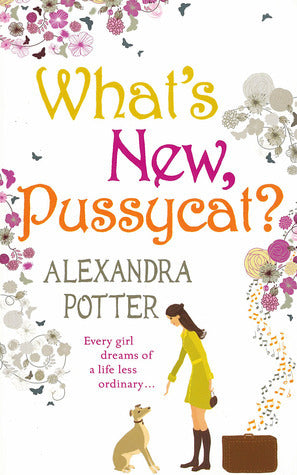 Book cover of What's New, Pussycat? by Alexandra Potter