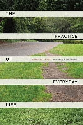 Book cover of Practice Of Everyday Life by Michel de Certeau