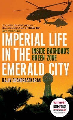 Book cover of Imperial Life In The Emerald City: Inside Baghdad's Green Zone by Rajiv Chandrasekaran