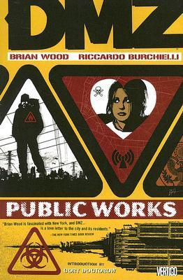 Book cover of DMZ, Vol. 3: Public Works by Brian Wood, Riccardo Burchielli (Illus.), Cory Doctorow (Introduction)