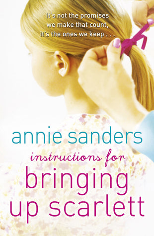 Book cover of Instructions For Bringing Up Scarlett by Annie Sanders