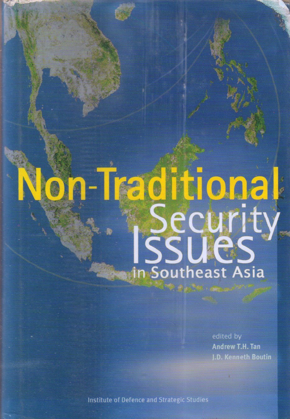 Book cover of Non-Traditional Security Issues in Southeast Asia by Andrew T. H. Tan (Ed.), J. D. Kenneth Boutin (Ed.)