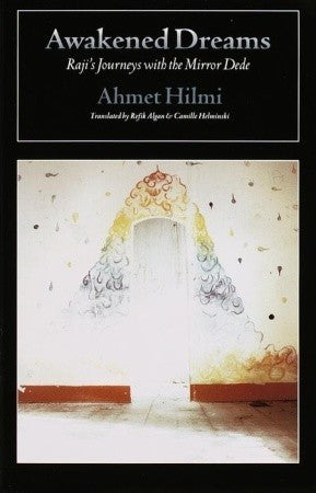 Book cover of Awakened Dreams: Raji's Journeys With The Mirror Dede by Şehbenderzâde Filibeli Ahmed Hilmi