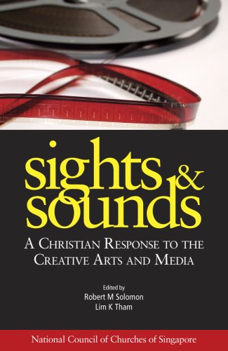 Book cover of Sights & Sounds - A Christian Response to the Creative Arts and Media by Edited by Robert M Solomon and Lim K Tham