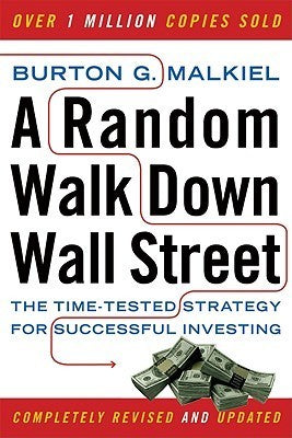 Book cover of A Random Walk Down Wall Street: The Time-Tested Strategy for Successful Investing by Burton G. Malkiel