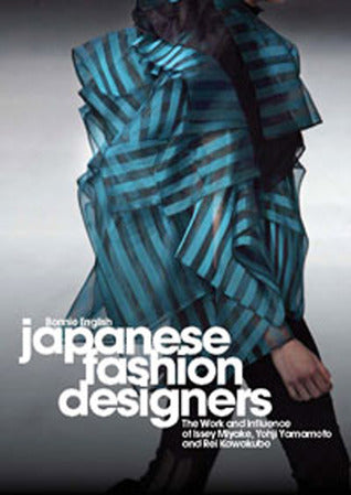Book cover of Japanese Fashion Designers: The Work And Influence Of Issey Miyake, Yohji Yamamoto And Rei Kawakubo by Bonnie English