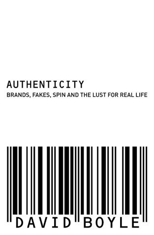 Book cover of Authenticity: Brands, Fakes, Spin And The Lust For Real Life by David Boyle