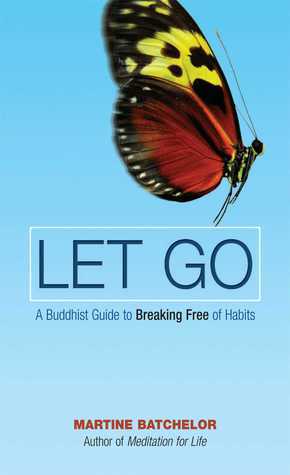 Book cover of Let Go: A Buddhist Guide to Breaking Free of Habits by Martine Batchelor