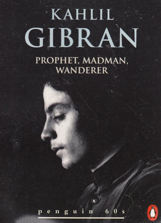 Book cover of Prophet, Madman, Wanderer by Kahlil Gibran, جبران خليل جبران